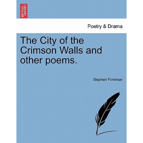 The City of the Crimson Walls and Other Poems. Paperback, British Library, Historical Print Editions