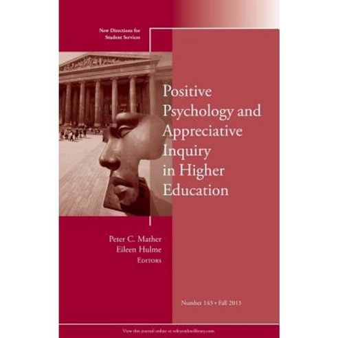 Positive Psychology and Appreciative Inquiry in Higher Education: New Directions for Student Services Number 143 Paperback, Jossey-Bass