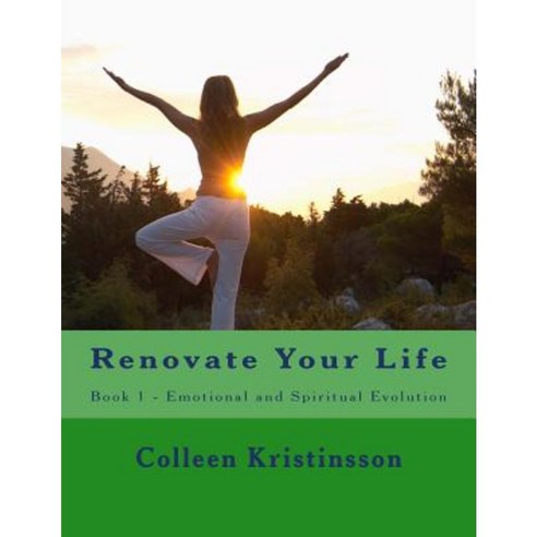 Renovate Your Life: Book 1 - Emotional and Spiritual Evolution Paperback, Createspace Independent Publishing Platform