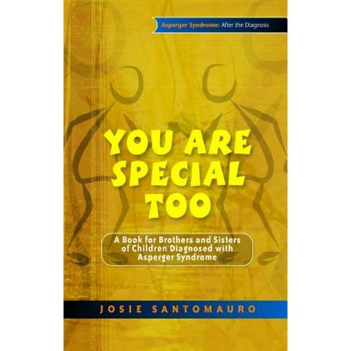 You Are Special Too: A Book for Brothers and Sisters of Children Diagnosed with Asperger Syndrome Paperback, Jessica Kingsley Publishers Ltd