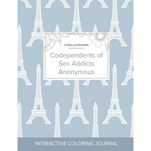 Adult Coloring Journal: Codependents of Sex Addicts Anonymous (Floral Illustrations Eiffel Tower) Paperback, Adult Coloring Journal Press