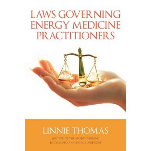 Laws Governing Energy Medicine Practitioners Paperback, Createspace Independent Publishing Platform