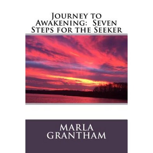 Journey to Awakening: Seven Steps for the Seeker Paperback, Createspace Independent Publishing Platform