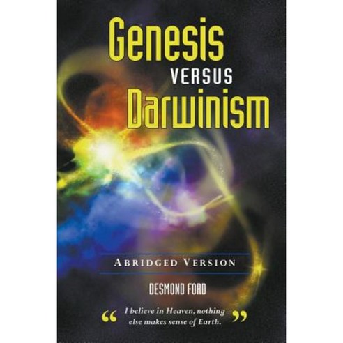 Genesis Versus Darwinism: Abridged Version Paperback, Createspace Independent Publishing Platform
