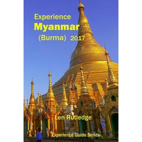 Experience Myanmar (Burma) 2017 Paperback, Createspace Independent Publishing Platform