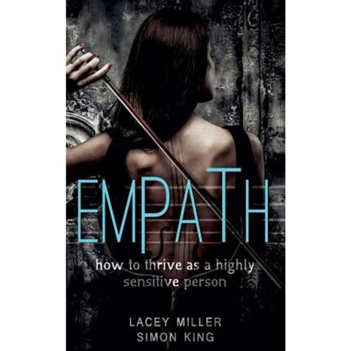 Empath: How to Thrive as a Highly Sensitive Person Paperback, Createspace Independent Publishing Platform