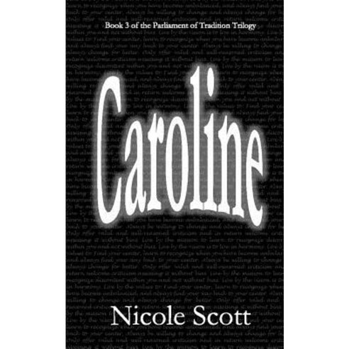 Caroline: Book 3 of the Parliament of Tradition Trilogy Paperback, Createspace Independent Publishing Platform