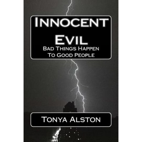Innocent Evil: Bad Things Happen to Good People Paperback, Createspace Independent Publishing Platform