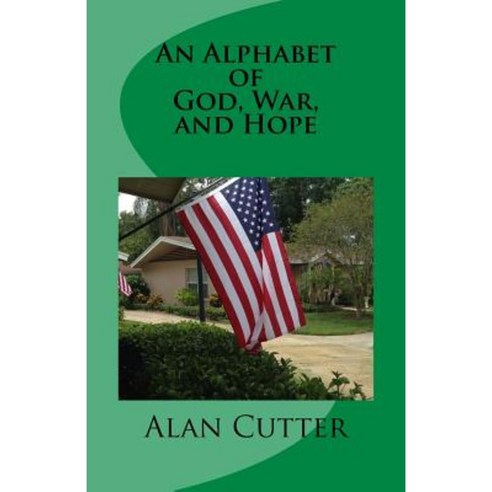An Alphabet of God War and Hope: A Sacred Story Paperback, Createspace Independent Publishing Platform