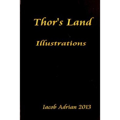 Thor''s Land Illustrations Paperback, Createspace Independent Publishing Platform