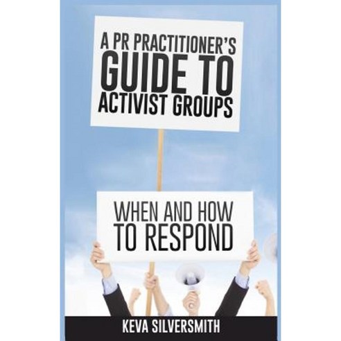 A PR Practitioner''s Guide to Activist Groups: When and How to Respond ...