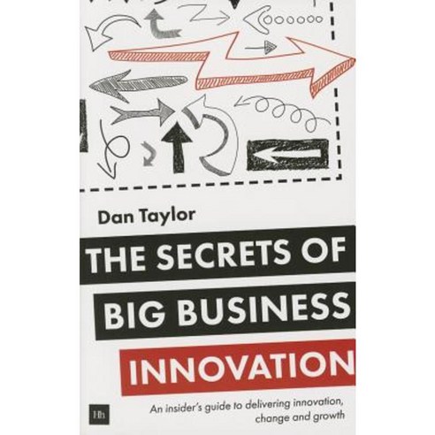 The Secrets of Big Business Innovation: An Insider''s Guide to Delivering Innovation Change and Growth Paperback, Harriman House