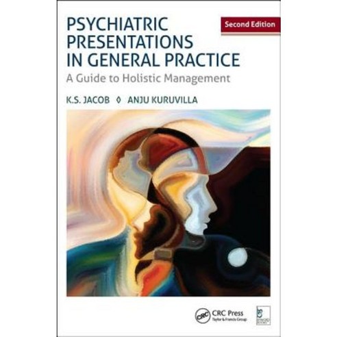 Psychiatric Presentations in General Practice: A Guide to Holistic Management Second Edition Hardcover, CRC Press