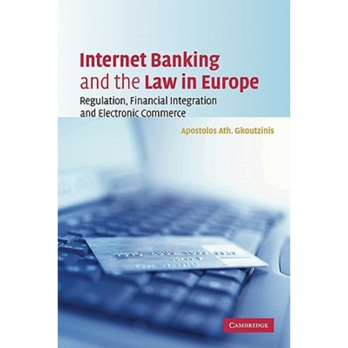 Internet Banking and the Law in Europe: Regulation Financial Integration and Electronic Commerce Paperback, Cambridge University Press