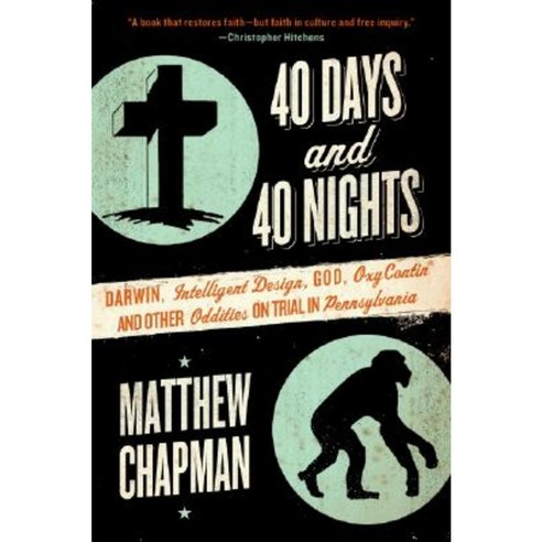 40 Days and 40 Nights: Darwin Intelligent Design God Oxycontin(r) and Other Oddities on Trial in Pennsylvania Paperback, Harper Perennial