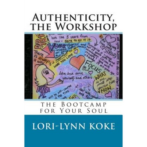 Authenticity the Workshop: The Bootcamp for Your Soul Paperback, Createspace Independent Publishing Platform