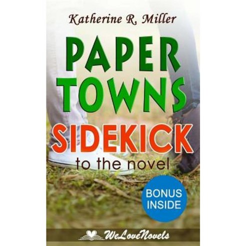 Paper Towns: A Sidekick to the John Green Novel Paperback, Createspace Independent Publishing Platform