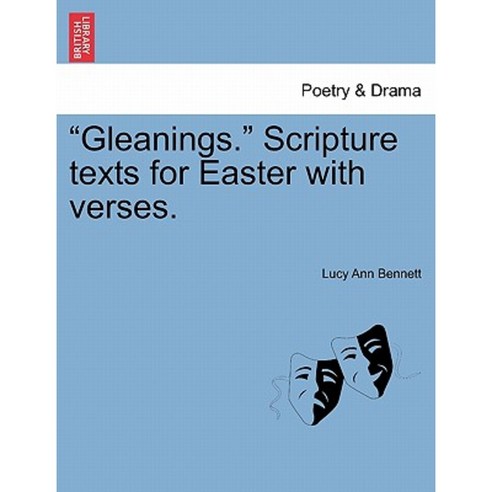 "Gleanings." Scripture Texts for Easter with Verses. Paperback, British Library, Historical Print Editions