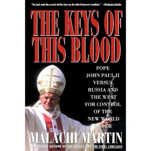 Keys of This Blood: Pope John Paul II Versus Russia and the West for Control of the New World Order Paperback, Simon & Schuster