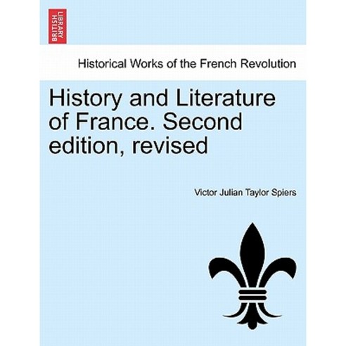 History and Literature of France. Second Edition Revised Paperback, British Library, Historical Print Editions