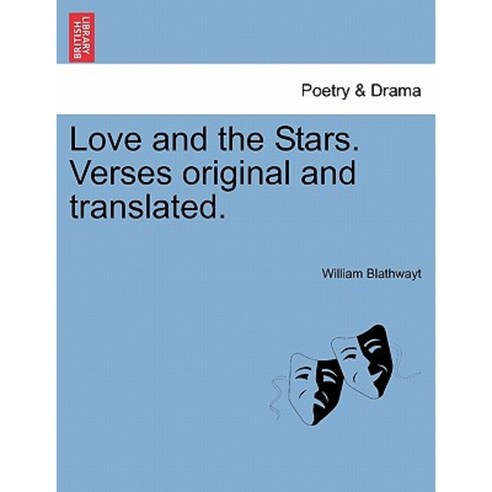 Love and the Stars. Verses Original and Translated. Paperback, British Library, Historical Print Editions