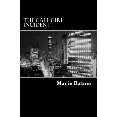 The Call Girl Incident Paperback, Createspace Independent Publishing Platform