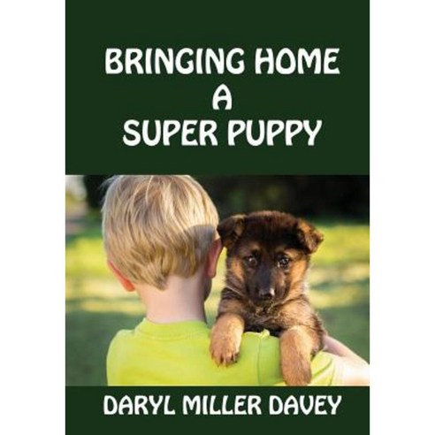 Bringing Home a Super Puppy Paperback, Createspace Independent Publishing Platform