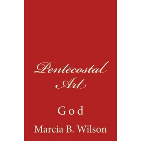 Pentecostal Art: God Paperback, Createspace Independent Publishing Platform