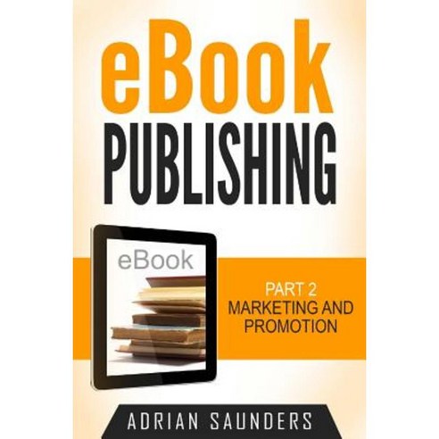 eBook Publishing Part 2: Marketing and Promotion Paperback, Createspace Independent Publishing Platform
