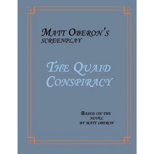 The Quaid Conspiracy: The Screenplay Paperback, Createspace Independent Publishing Platform