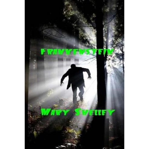 Frankenstein: Considered the First Fully Realized Science Fiction Novel Paperback, Createspace Independent Publishing Platform