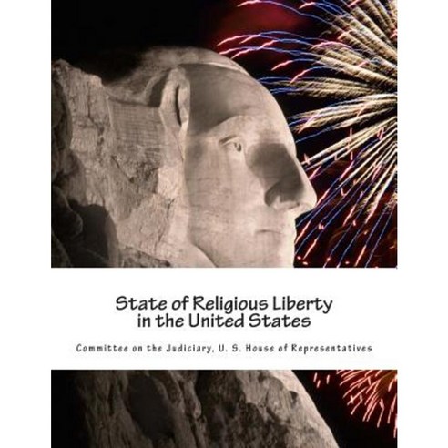 State of Religious Liberty in the United States Paperback, Createspace Independent Publishing Platform