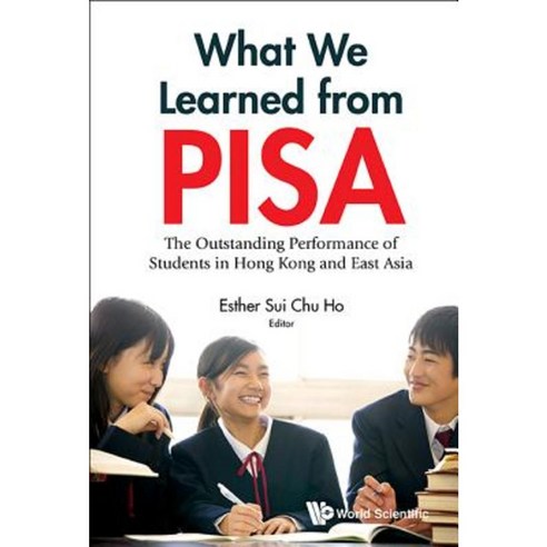 What We Learned from Pisa: The Outstanding Performance of Students in Hong Kong and East Asia Hardcover, World Scientific Publishing Company