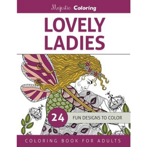 Lovely Ladies: Coloring Book for Adults Paperback, Createspace Independent Publishing Platform