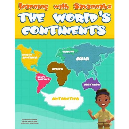 Learning with Savannah: The World''s Continents: Learning with Savannah: The World''s Continents Paperback, Crestcencia Ortiz-Barnett