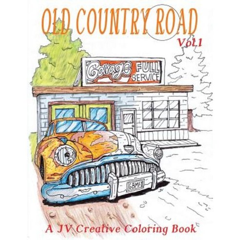 Old Country Road: Adult Coloring Book Paperback, Createspace Independent Publishing Platform