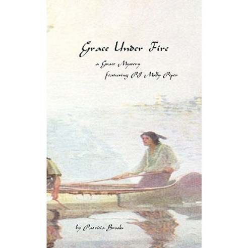 Grace Under Fire: Third Book in the Grace Mystery Series Paperback, Createspace Independent Publishing Platform