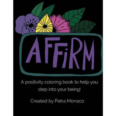 Affirm Yourself Coloring Book: Coloring Book with Affirmations Paperback, Createspace Independent Publishing Platform