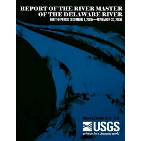 Report of the River Master of the Delaware River: For the Period December 1 2005-November 30 2006 Paperback, Createspace