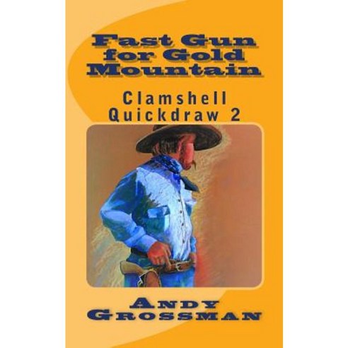 Fast Gun for Gold Mountain Paperback, Createspace Independent Publishing Platform