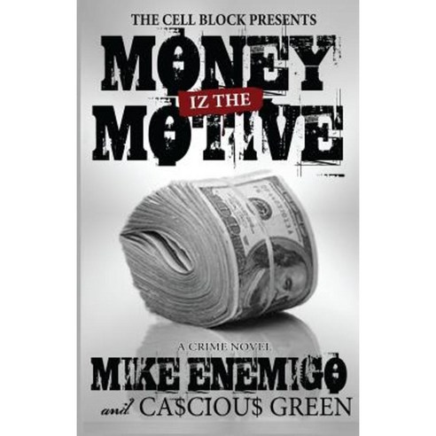 Money Iz the Motive Paperback, Createspace Independent Publishing Platform