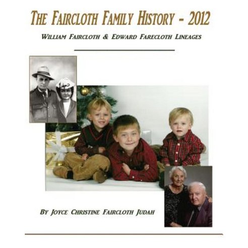 The Faircloth Family History - 2012: William Faircloth & Edward Farecloth Lineages Paperback, Createspace Independent Publishing Platform