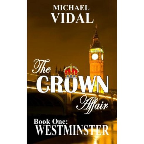 The Crown Affair: Book One: Westminster Paperback, Createspace Independent Publishing Platform
