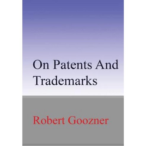 On Patents and Trademarks Paperback, Createspace Independent Publishing Platform