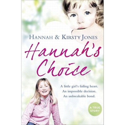 Hannah''s Choice: A Daughter''s Love for Life. the Mother Who Let Her Make the Hardest Decision of All. Paperback, Harpertrue