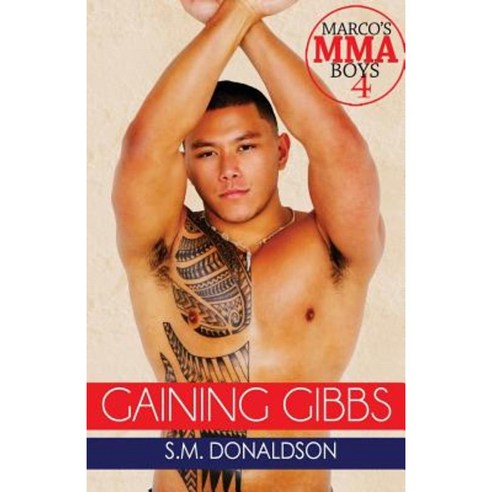Gaining Gibbs: Gaining Gibbs (Marco''s Mma Boys#4) Paperback, Createspace Independent Publishing Platform