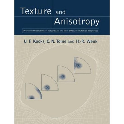 Texture and Anisotropy: Preferred Orientations in Polycrystals and Their Effect on Materials Properties Paperback, Cambridge University Press