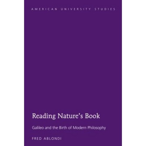 Reading Nature S Book: Galileo and the Birth of Modern Philosophy Hardcover, Peter Lang Inc., International Academic Publi