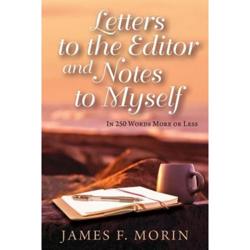 Letters to the Editor and Notes to Myself Paperback, Createspace Independent Publishing Platform
