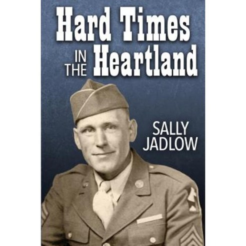 Hard Times in the Heartland Paperback, Createspace Independent Publishing Platform